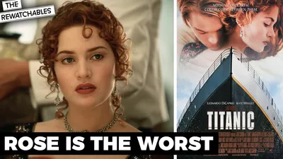 Rose From 'Titanic' Is the Absolute Worst | The Rewatchables - YouTube