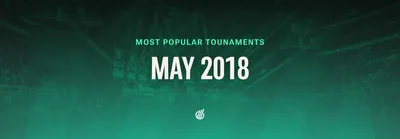 Самые популярные турниры мая 2018
