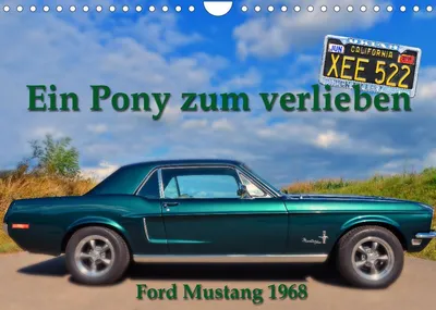 Ein Pony zum verlieben - Ford Mustang 1968 Wandkalender 2023 DIN A4 quer -  Kalender bestellen