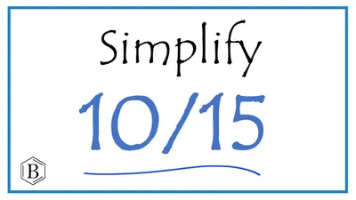 How to Simplify the Fraction 10/15 - YouTube