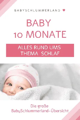 Baby 10 Monate Schlaf – Die BabySchlummerland-Übersicht • BabySchlummerland ♡