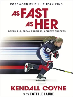 Amazon.com: As Fast As Her: Dream Big, Break Barriers, Achieve Success:  9780310771135: Coyne, Kendall, Laure, Estelle: Books