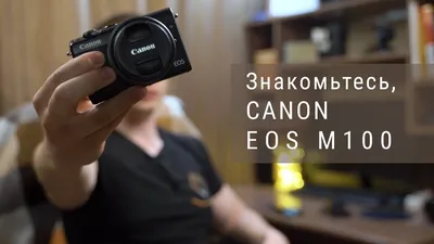 Canon EOS M100 Обзор - YouTube