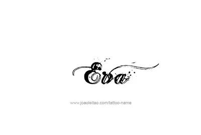 Eva Name Tattoo Designs | Name tattoo, Name tattoo designs, Name tattoos